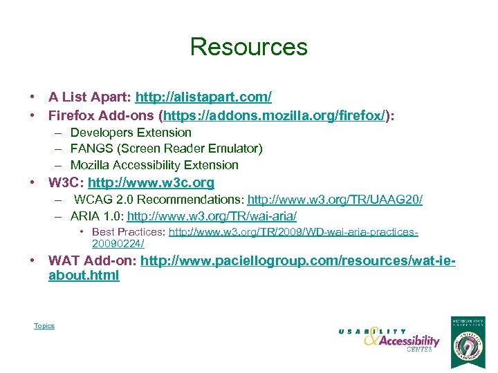 Resources • A List Apart: http: //alistapart. com/ • Firefox Add-ons (https: //addons. mozilla.