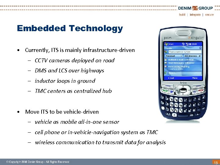 Embedded Technology • Currently, ITS is mainly infrastructure-driven – CCTV cameras deployed on road