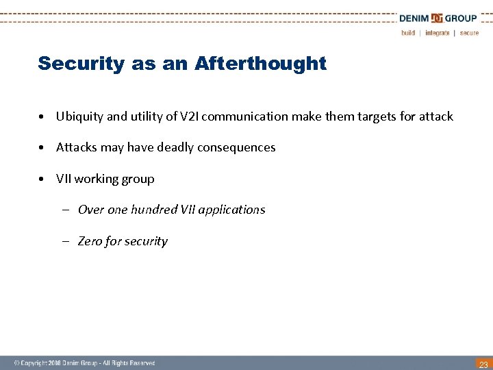 Security as an Afterthought • Ubiquity and utility of V 2 I communication make