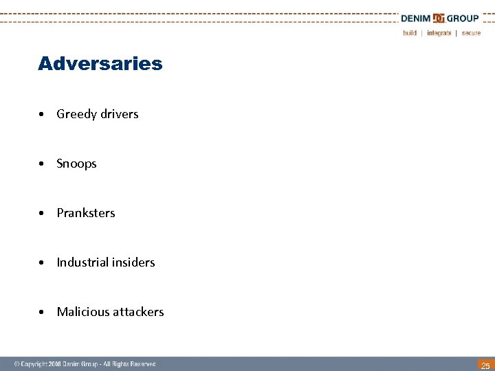 Adversaries • Greedy drivers • Snoops • Pranksters • Industrial insiders • Malicious attackers