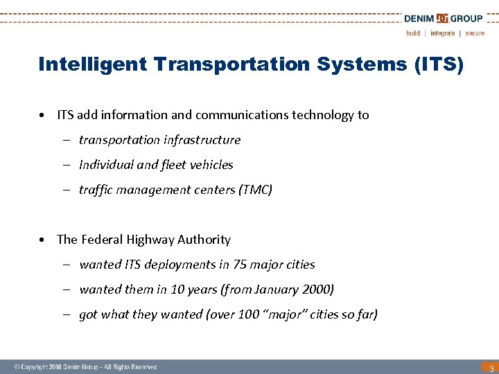 Intelligent Transportation Systems (ITS) • ITS add information and communications technology to – transportation