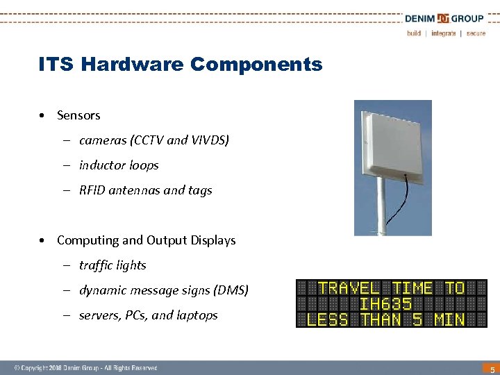 ITS Hardware Components • Sensors – cameras (CCTV and VIVDS) – inductor loops –