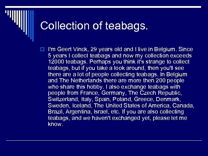 Collection of teabags. o I'm Geert Vinck, 29 years old and I live in