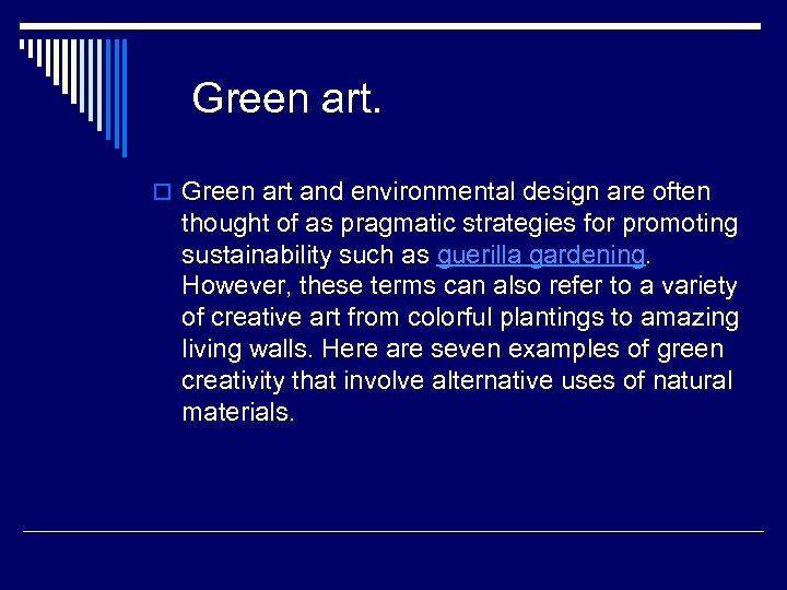 Green art. o Green art and environmental design are often thought of as pragmatic