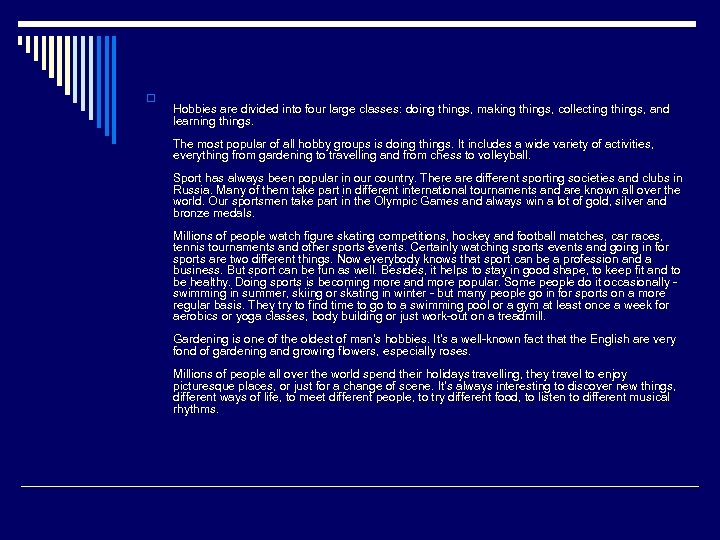 o Hobbies are divided into four large classes: doing things, making things, collecting things,