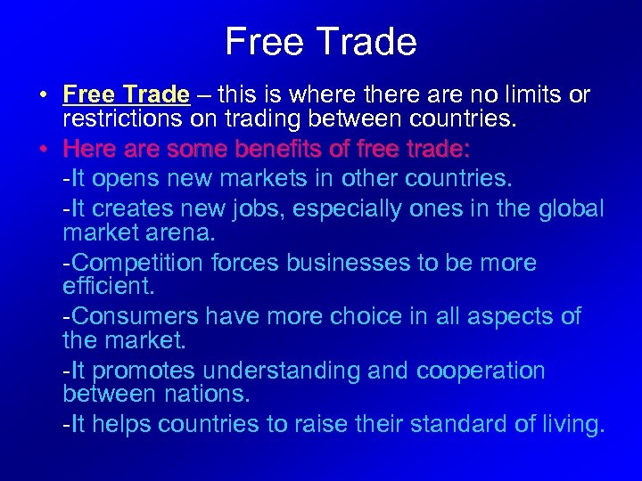 Free Trade • Free Trade – this is where there are no limits or