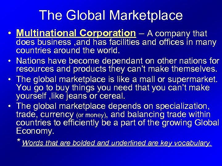 The Global Marketplace • Multinational Corporation – A company that does business , and