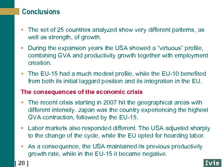 Conclusions § The set of 25 countries analyzed show very different patterns, as well