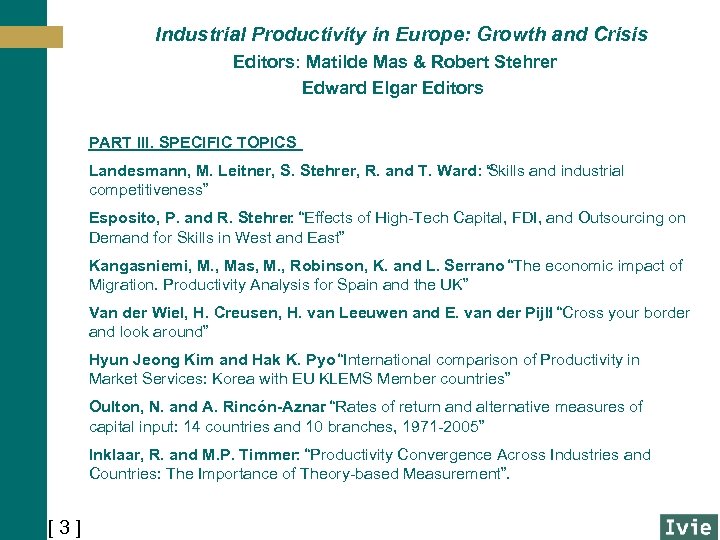 Industrial Productivity in Europe: Growth and Crisis Editors: Matilde Mas & Robert Stehrer Edward