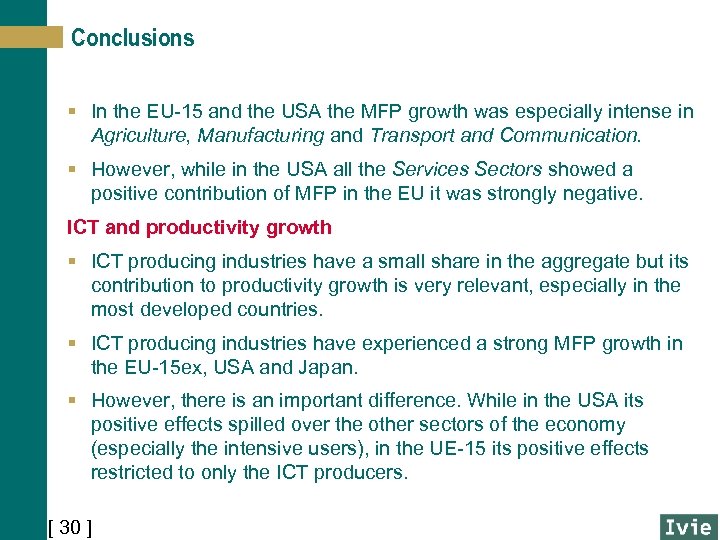 Conclusions § In the EU-15 and the USA the MFP growth was especially intense