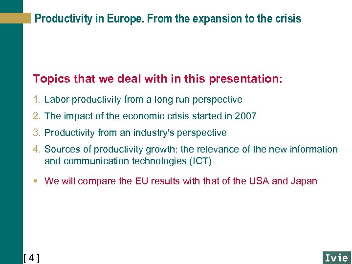 Productivity in Europe. From the expansion to the crisis Topics that we deal with