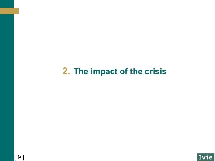2. The impact of the crisis [ 9 ] 