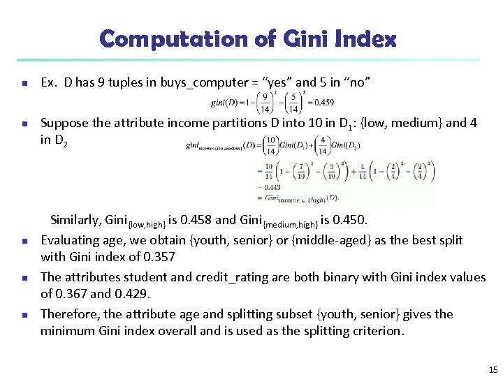 Computation of Gini Index n n n Ex. D has 9 tuples in buys_computer