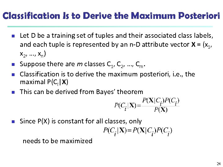 Classification Is to Derive the Maximum Posteriori n Let D be a training set