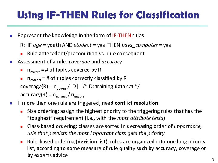 Using IF-THEN Rules for Classification n Represent the knowledge in the form of IF-THEN