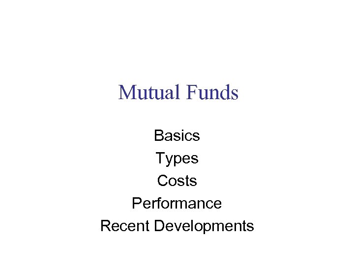 Mutual Funds Basics Types Costs Performance Recent Developments 