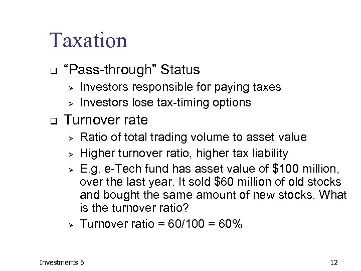 Taxation q “Pass-through” Status Ø Ø q Investors responsible for paying taxes Investors lose