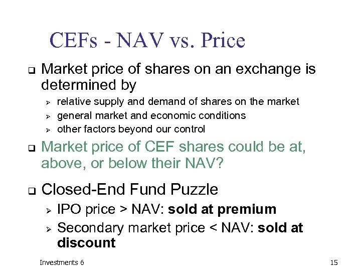 CEFs - NAV vs. Price q Market price of shares on an exchange is