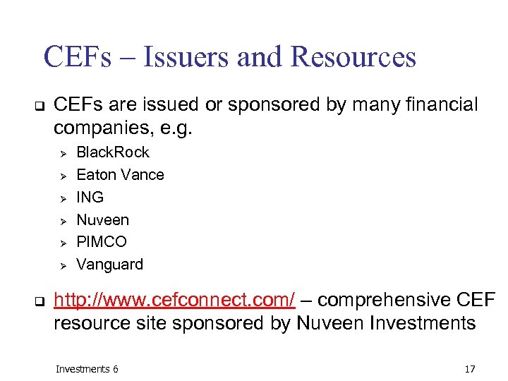 CEFs – Issuers and Resources q CEFs are issued or sponsored by many financial