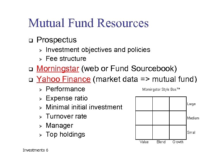 Mutual Fund Resources q Prospectus Ø Ø q q Investment objectives and policies Fee