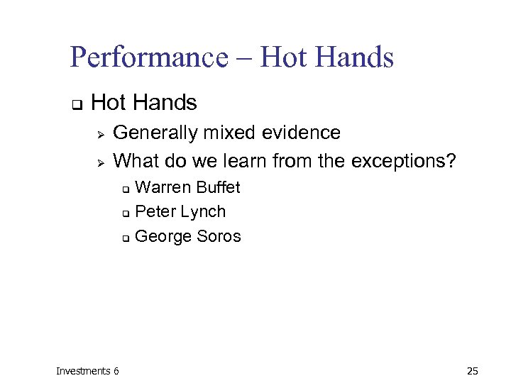 Performance – Hot Hands q Hot Hands Ø Ø Generally mixed evidence What do