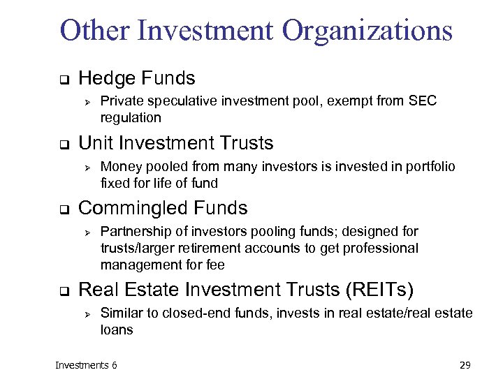 Other Investment Organizations q Hedge Funds Ø q Unit Investment Trusts Ø q Money