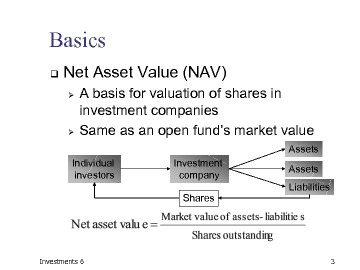 Basics q Net Asset Value (NAV) Ø Ø A basis for valuation of shares