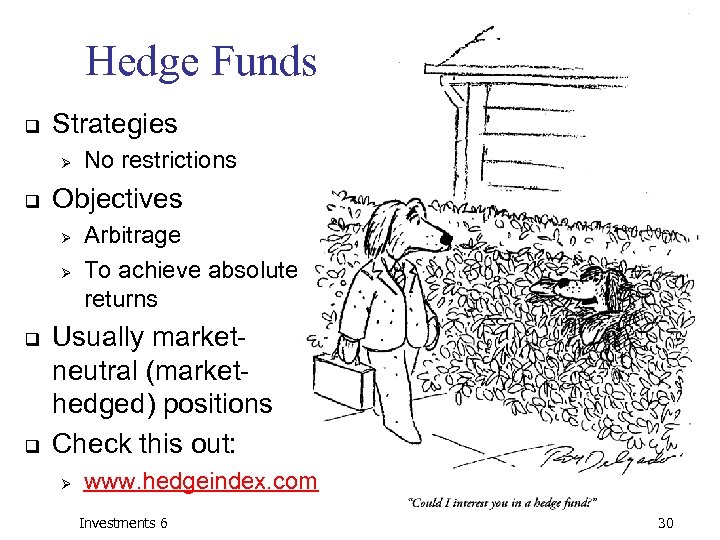 Hedge Funds q Strategies Ø q Objectives Ø Ø q q No restrictions Arbitrage