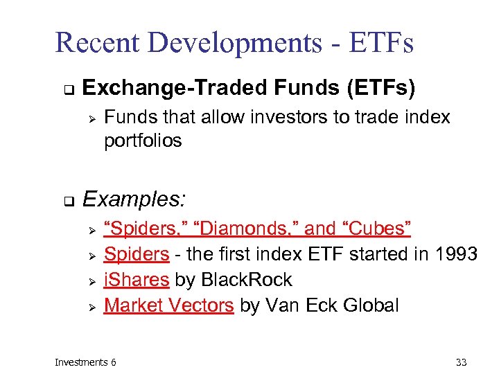 Recent Developments - ETFs q Exchange-Traded Funds (ETFs) Ø q Funds that allow investors