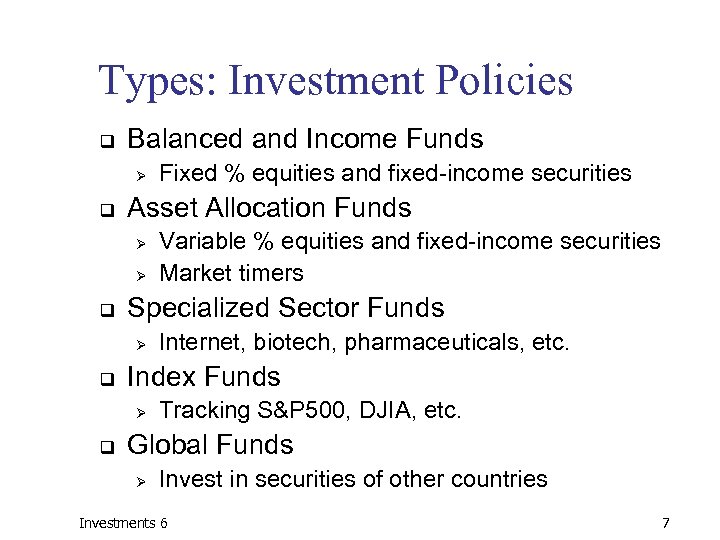 Types: Investment Policies q Balanced and Income Funds Ø q Asset Allocation Funds Ø