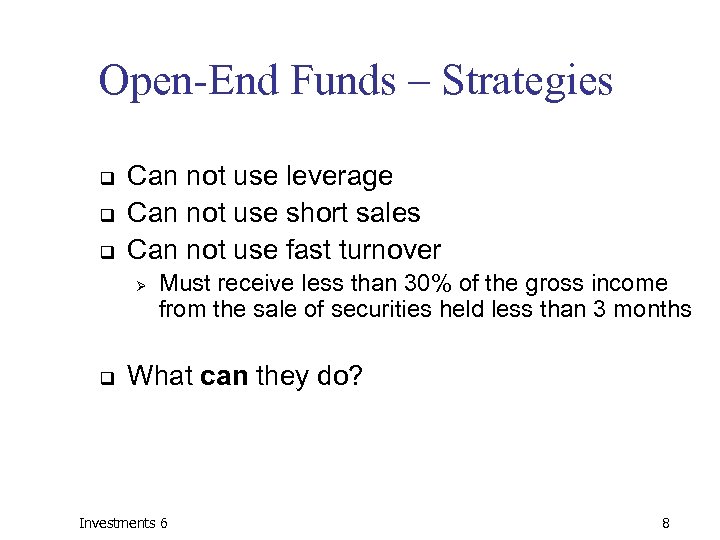 Open-End Funds – Strategies q q q Can not use leverage Can not use