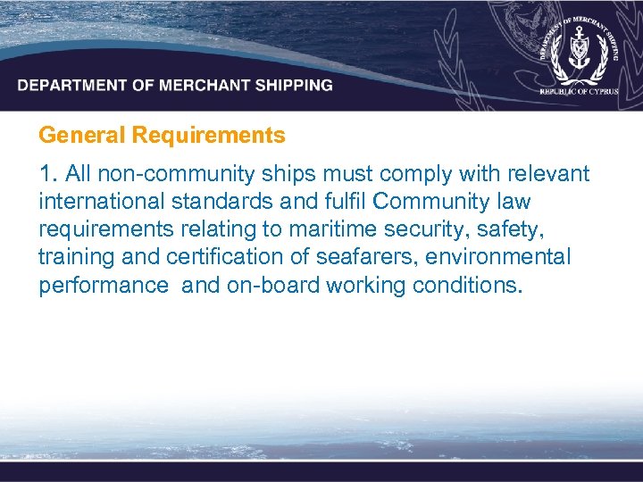 General Requirements 1. All non-community ships must comply with relevant international standards and fulfil