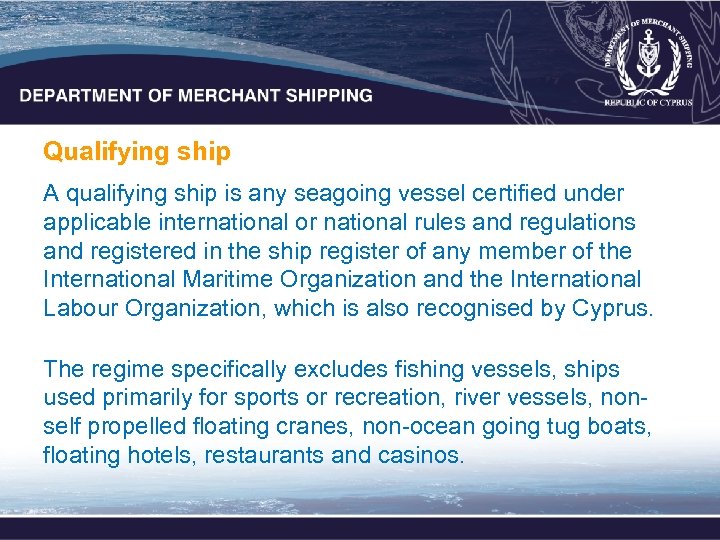 Qualifying ship A qualifying ship is any seagoing vessel certified under applicable international or
