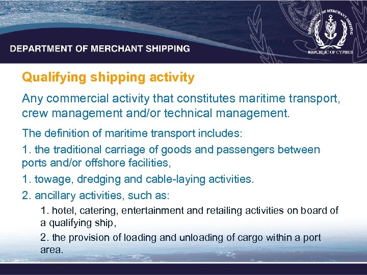 Qualifying shipping activity Any commercial activity that constitutes maritime transport, crew management and/or technical