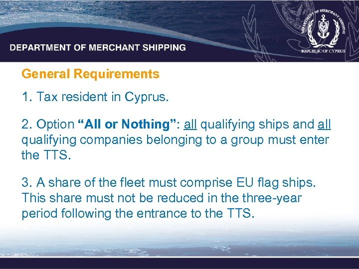 General Requirements 1. Tax resident in Cyprus. 2. Option “All or Nothing”: all qualifying
