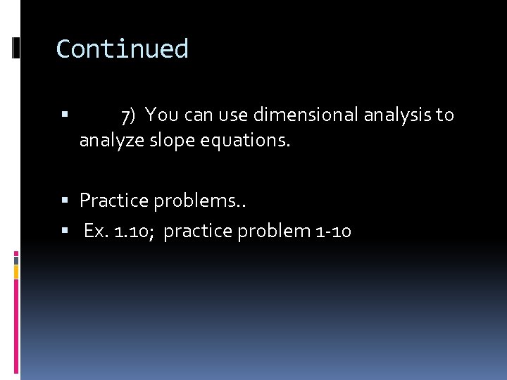 Continued 7) You can use dimensional analysis to analyze slope equations. Practice problems. .