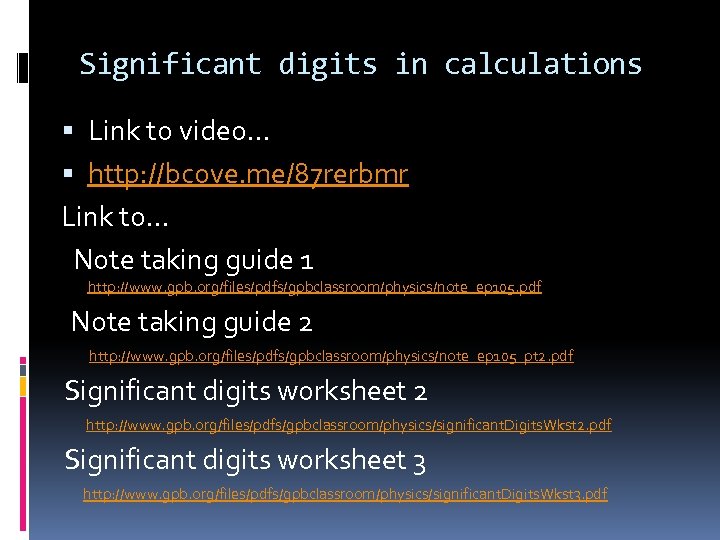 Significant digits in calculations Link to video… http: //bcove. me/87 rerbmr Link to… Note