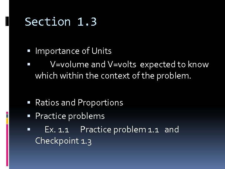 Section 1. 3 Importance of Units V=volume and V=volts expected to know which within