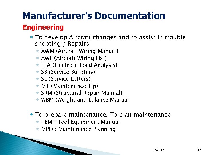 Manufacturer’s Documentation Engineering To develop Aircraft changes and to assist in trouble shooting /