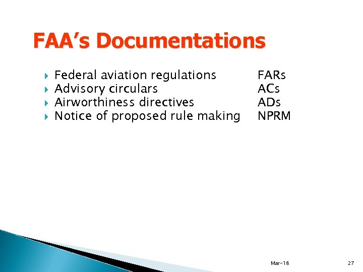 FAA’s Documentations Federal aviation regulations Advisory circulars Airworthiness directives Notice of proposed rule making