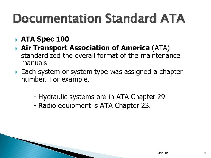 Documentation Standard ATA Spec 100 Air Transport Association of America (ATA) standardized the overall