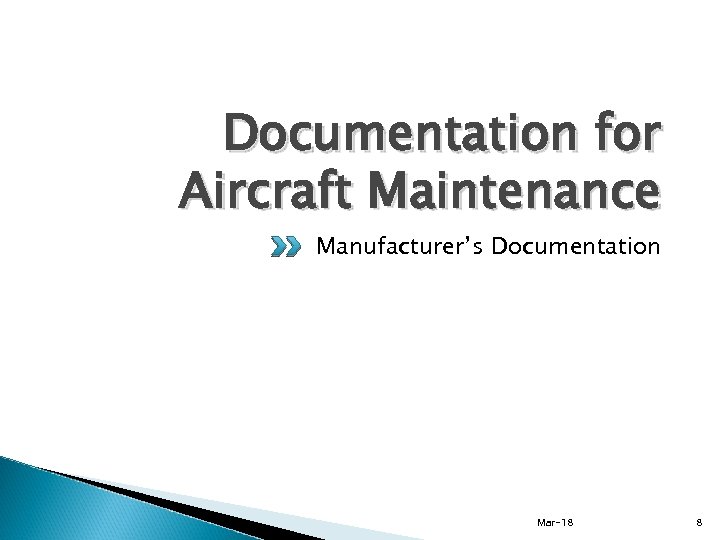 Documentation for Aircraft Maintenance Manufacturer’s Documentation Mar-18 8 