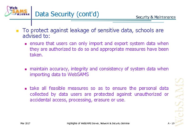 Data Security (cont'd) Security & Maintenance To protect against leakage of sensitive data, schools