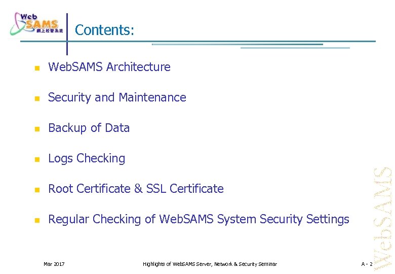 Contents: Web. SAMS Architecture Security and Maintenance Backup of Data Logs Checking Root Certificate