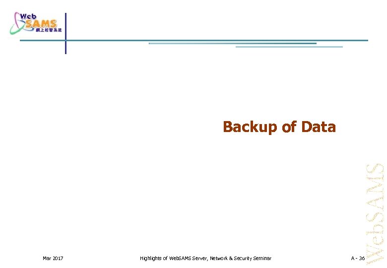 Backup of Data Mar 2017 Highlights of Web. SAMS Server, Network & Security Seminar