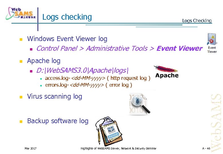 Logs checking Windows Event Viewer log Logs Checking Control Panel > Administrative Tools >