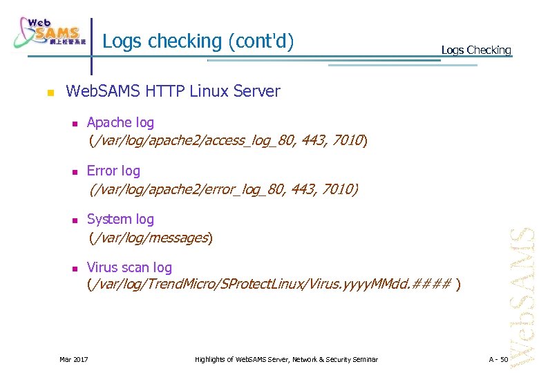 Logs checking (cont'd) Logs Checking Web. SAMS HTTP Linux Server Apache log (/var/log/apache 2/access_log_80,