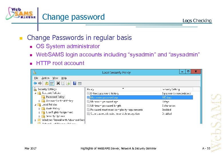 Change password Logs Checking Change Passwords in regular basis OS System administrator Web. SAMS