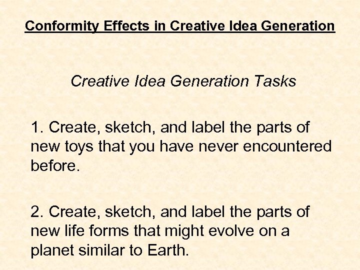 Conformity Effects in Creative Idea Generation Tasks 1. Create, sketch, and label the parts