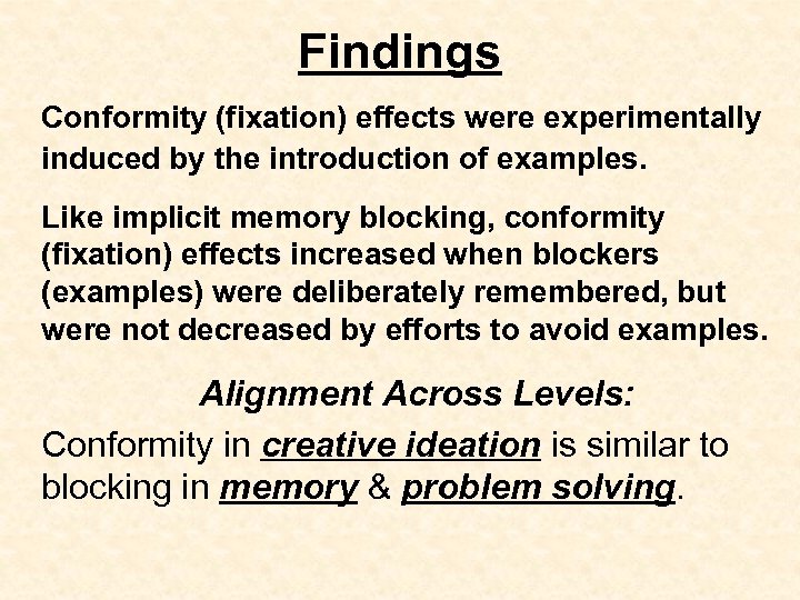 Findings Conformity (fixation) effects were experimentally induced by the introduction of examples. Like implicit